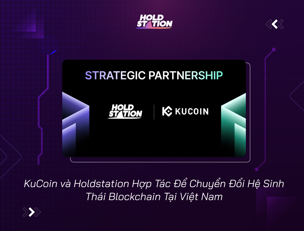 KuCoin và Holdstation Hợp Tác Để Chuyển Đổi Hệ Sinh Thái Blockchain Tại Việt Nam