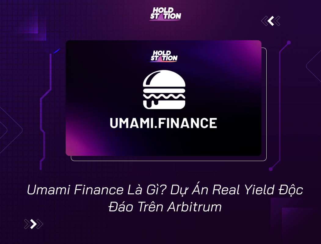 Umami Finance Là Gì? Dự Án Real Yield Độc Đáo Trên Arbitrum